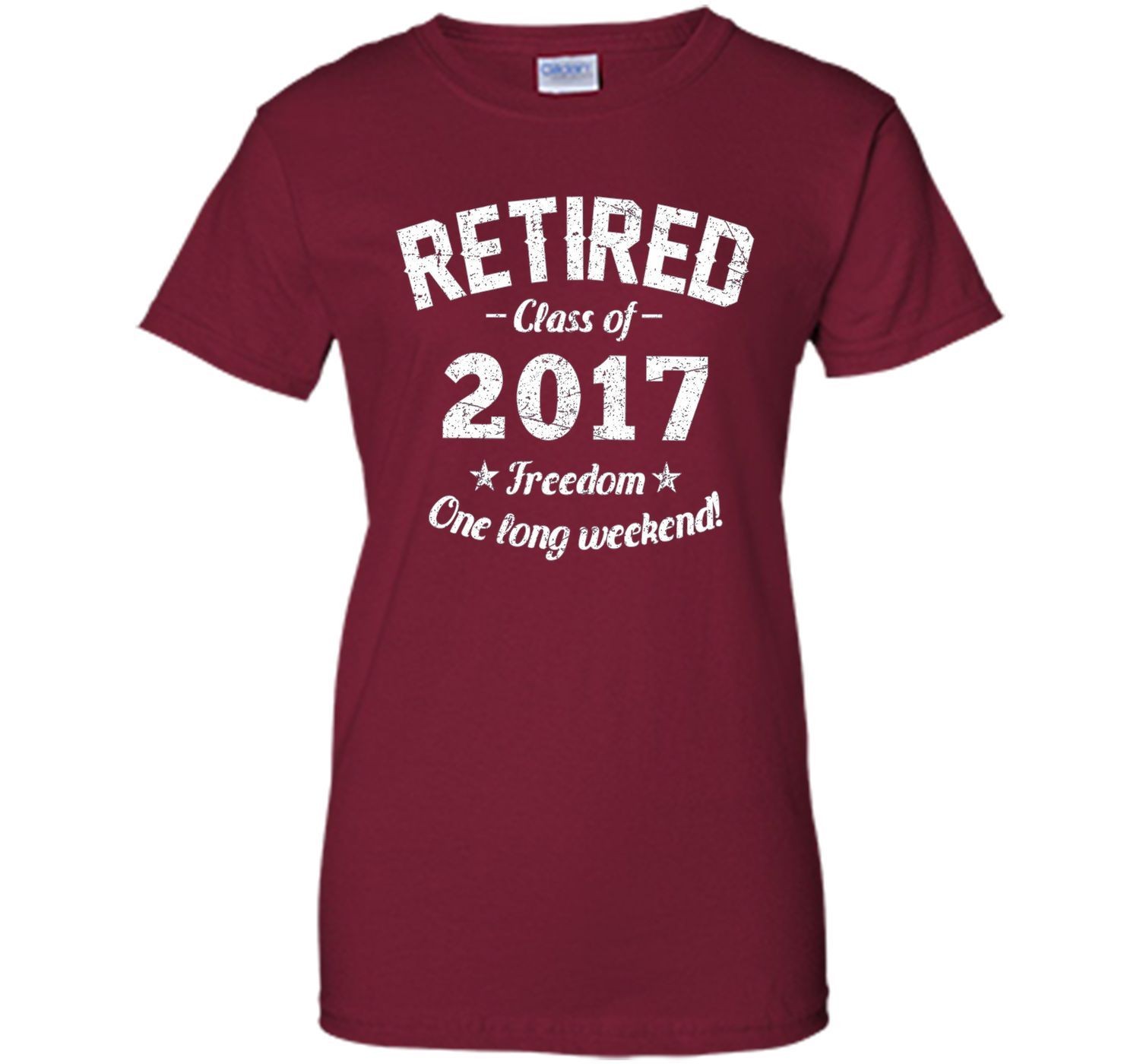 Imported Machine wash cold with like colors dry low heat Funny 2017 retirement tshirt with "Retired Class 2017 Freedom e Long Weekend" quote