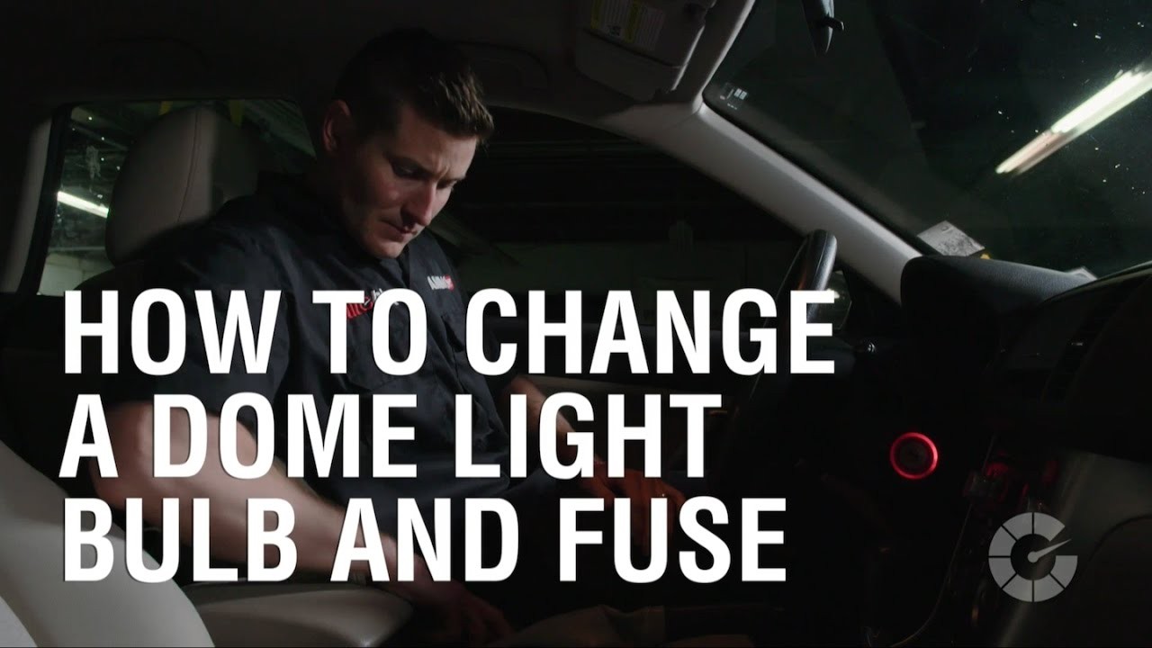 How To Change A Dome Light Bulb And Fuse